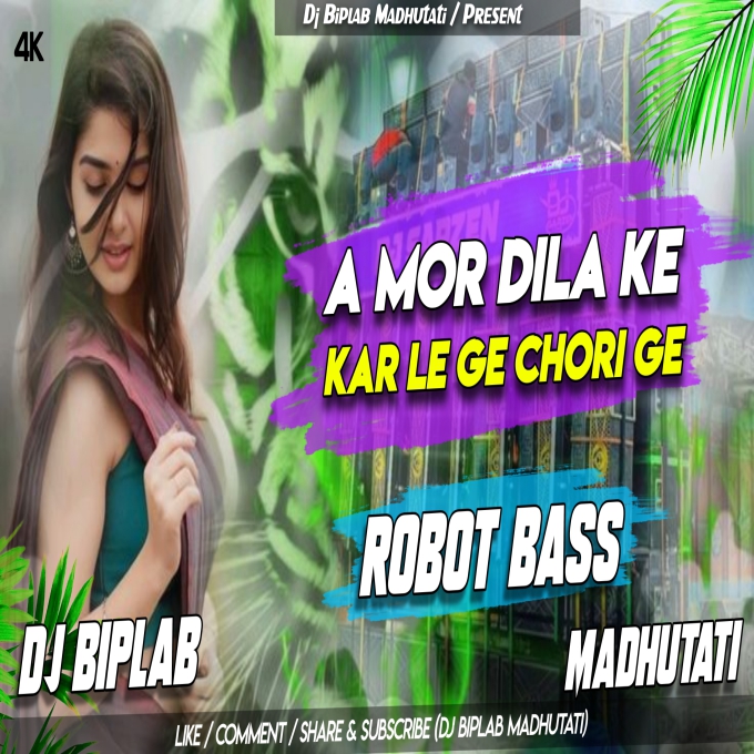 A Mor Dila Ke Karle Ke Chori Ge Robot Bass Dj Biplab Madhutati